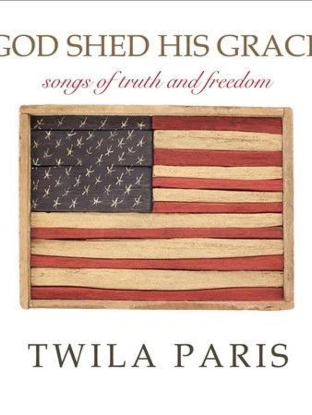 God Shed His Grace: Songs of Truth and Freedom by Twila Paris (CD, Feb-2012,...